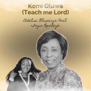 Komi Oluwa (Teach me)