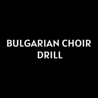 Bulgarian Choir Drill