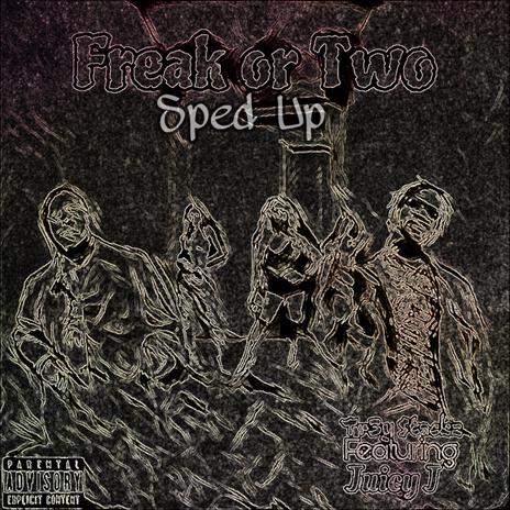 Freak or Two Sped Up (feat. Juicy J) | Boomplay Music