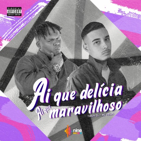 Ai Que Delícia, Ai Que Maravilhoso ft. mc delux & nine funk | Boomplay Music