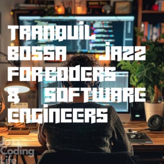 Tranquil Bossa Jazz for Coders & Software Engineers