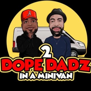 2 Dope Dadz in a Minivan