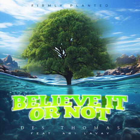 Believe It Or Not ft. Ari Lavay | Boomplay Music