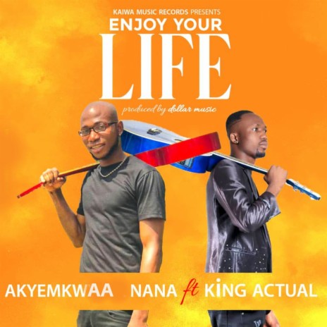 Enjoy Your Life ft. King Actual