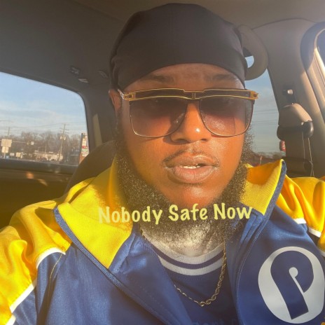 Nobody Safe Now | Boomplay Music