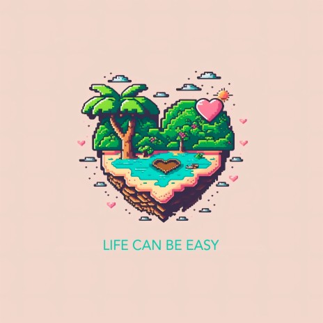 Life Can Be Easy | Boomplay Music
