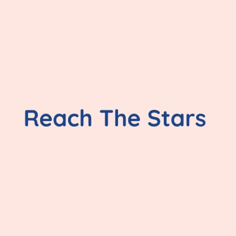 Reach The Stars | Boomplay Music