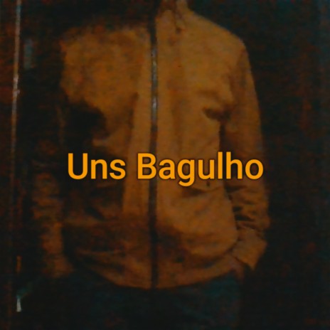 Uns Bagulho | Boomplay Music