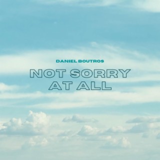 Not Sorry At All lyrics | Boomplay Music