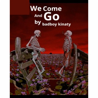 We Come & Go lyrics | Boomplay Music