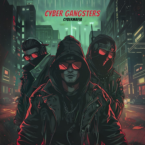 Cyber Gangsters | Boomplay Music