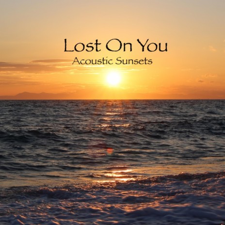 Lost On You | Boomplay Music