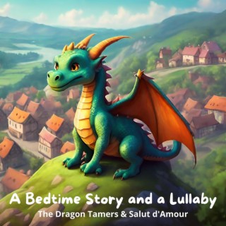 A Bedtime Story and a Lullaby: The Dragon Tamers & Salut d’Amour