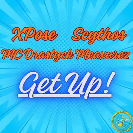 Get up ft. MC Drastyck Meaxurez & Scythos | Boomplay Music