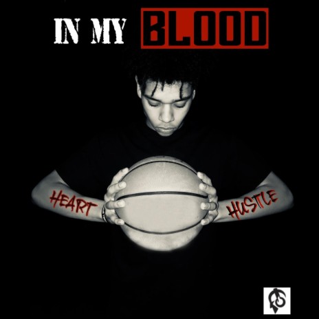 In My Blood (Heart & Hustle) | Boomplay Music