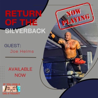 Return Of The Silverback (Guest: Joe Helms)