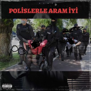 POLİSLERLE ARAM İYİ