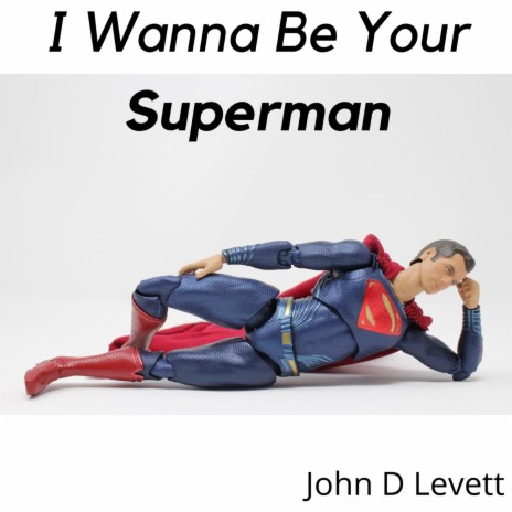 I Wanna Be Your Superman | Boomplay Music