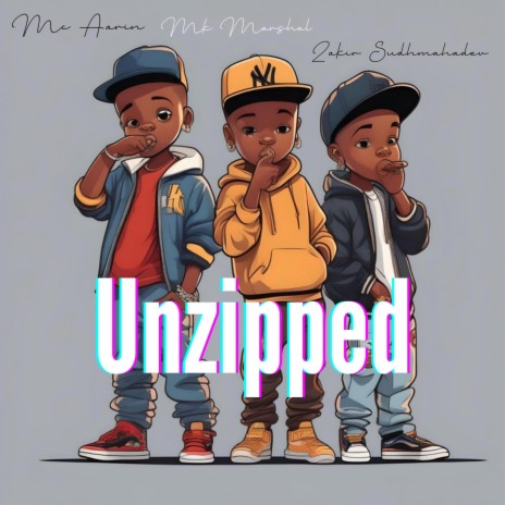 Unzipped ft. MK Marshal & Mc Aarin | Boomplay Music