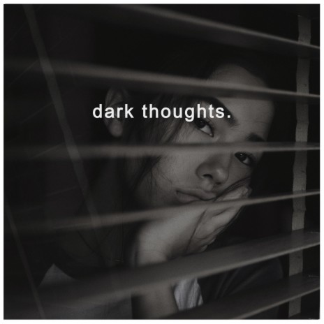 Dark thoughts | Boomplay Music