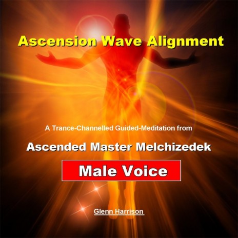 Ascension Wave Alignment: Ascended Master Lord Melchizedek (Guided Meditation) [Male Voice] | Boomplay Music