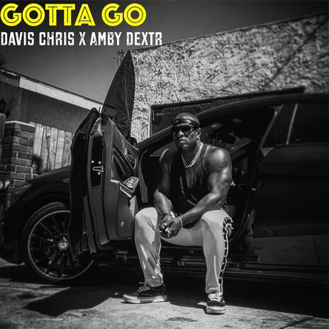 Gotta Go ft. AmbyDextr | Boomplay Music