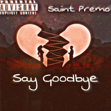 Say Goodbye | Boomplay Music