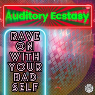 Rave On With Your Bad Self