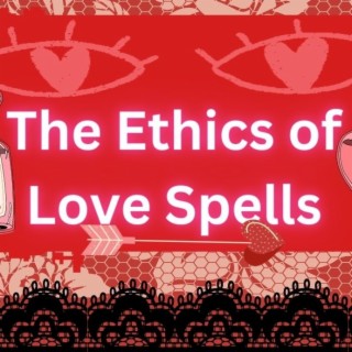 The Ethics of Love Spells