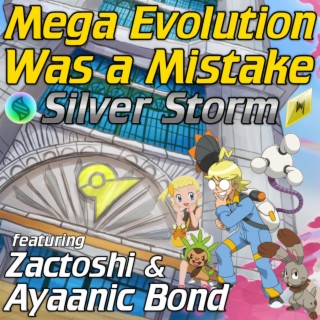 Mega Evolution Was a Mistake ft. Zactoshi & Ayaanic Bond lyrics | Boomplay Music