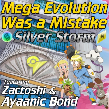 Mega Evolution Was a Mistake ft. Zactoshi & Ayaanic Bond | Boomplay Music