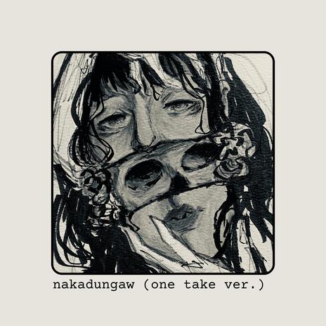 Nakadungaw (One Take Version) | Boomplay Music