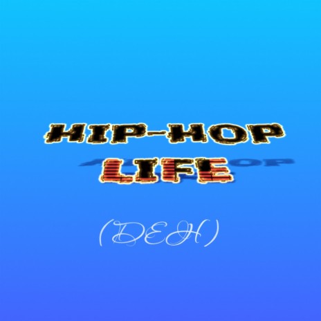 HIP HOP LIFE (DEH) | Boomplay Music