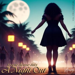 A Night Out (Tropic-House Hits)