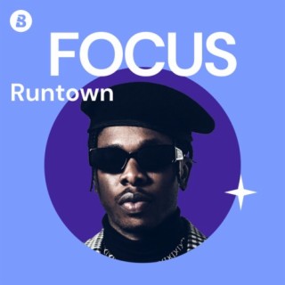 Focus: Runtown | Boomplay Music