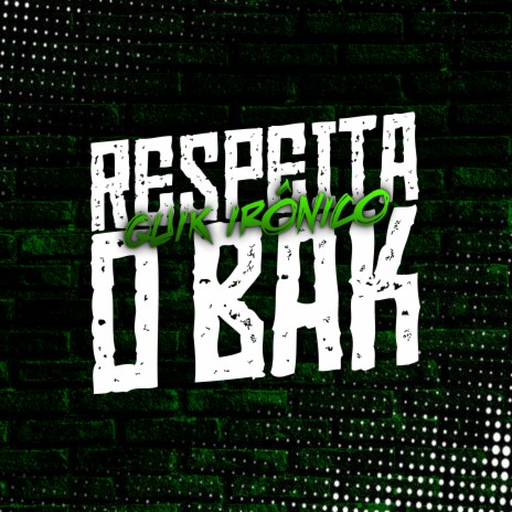 Respeita o Bak | Boomplay Music