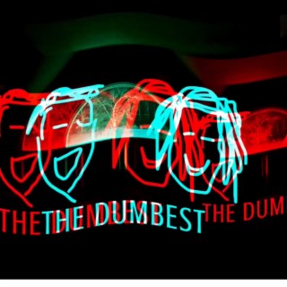 THE dumBEST