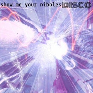 show me your nibbles