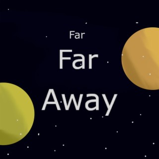 Far Far Away