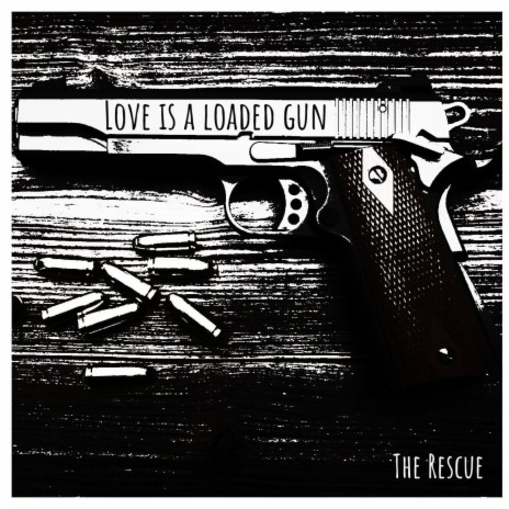 Love is a loaded gun