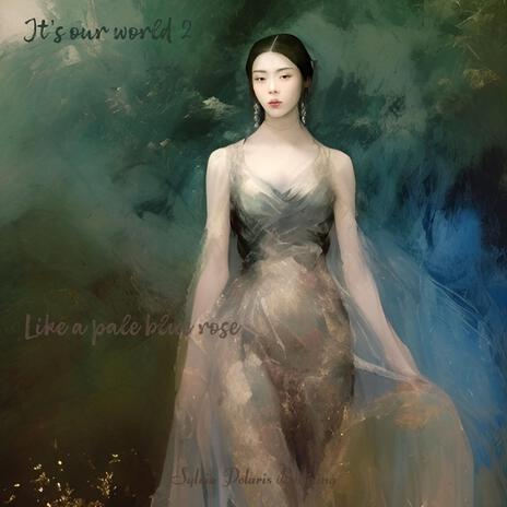 Like a pale blue rose (就像一朵淡蓝色的玫瑰) ft. Liang Lin