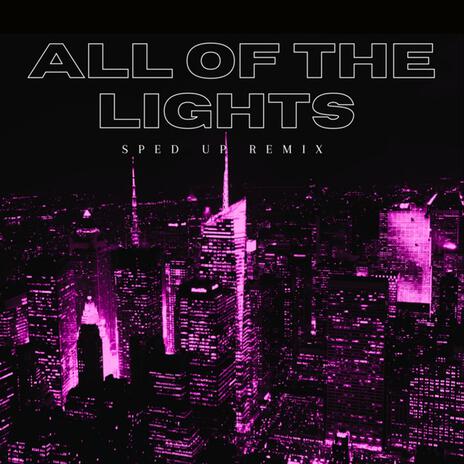 All Of The Lights (Sped Up) - Remix ft. Xanemusic & socialite | Boomplay Music