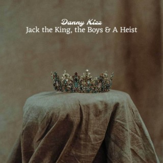 Jack the King, the Boys & A Heist