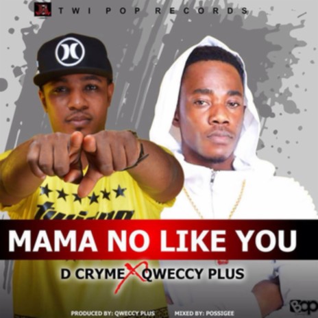 Mama No Like You ft. Qweccy Plus