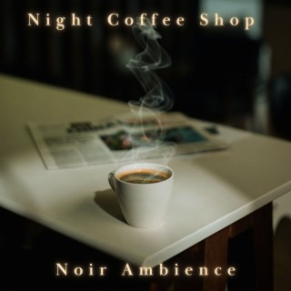 Night Coffee Shop Noir Ambience: Retro Atmospheric Jazz