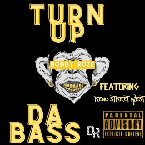 Turn Up Da Bass (Reno Street West Version) ft. Bobby Roze