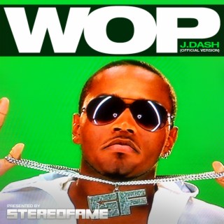 Download J. Dash Album Songs: Wop (Official Version) | Boomplay Music