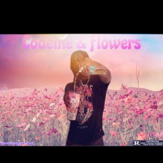 Codeine & Flowers