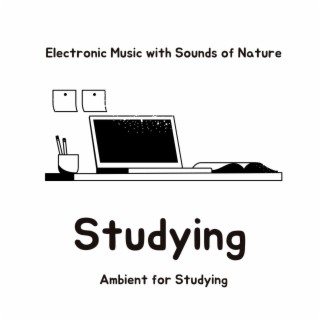 Studying: Electronic Music with Sounds of Nature, Ambient for Studying