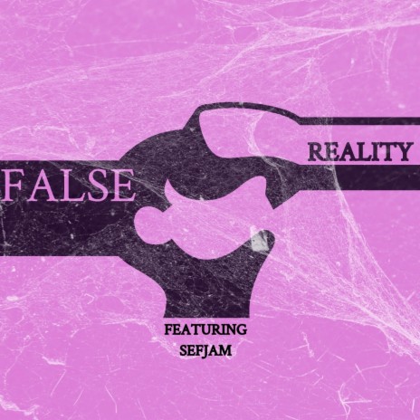 False Reality ft. SefJam